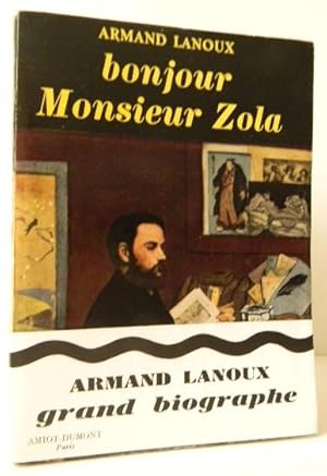 BONJOUR MONSIEUR ZOLA.