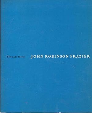 Seller image for Late Works, The: John Robinson Frazier for sale by Monroe Street Books