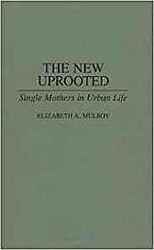 Seller image for New Uprooted, The: Single Mothers in Urban Life for sale by Monroe Street Books
