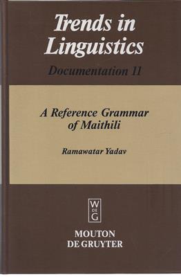 A Reference Grammar of Maithili (Trends in Linguistics Documentation 11)