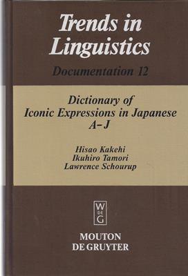 Dictionary of Iconic Expressions in Japanese - Vol I: A - J. (Trends in Linguistics Documentation...