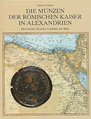 Die Münzen der römischen Kaiser in Alexandrien; Die Bestände des Münzkabinetts des Historischen M...