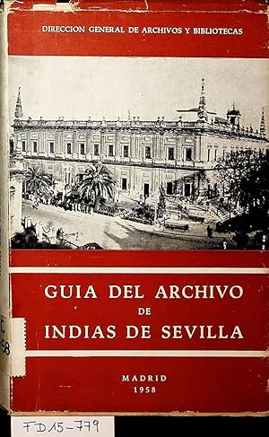 Seller image for Archivo General de Indias de Sevilla : gua del visitante (=Ediciones conmemorativos del Centenario del Cuerpo Facultativo 1858-1958 ; 13) for sale by ANTIQUARIAT.WIEN Fine Books & Prints