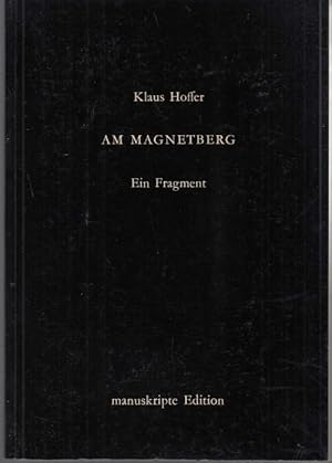 Bild des Verkufers fr Am Magnetberg. Ein Fragment (= manuskripte Edition) zum Verkauf von Graphem. Kunst- und Buchantiquariat