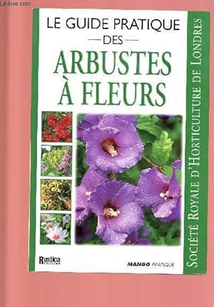 Bild des Verkufers fr LE GUIDE PRATIQUE DES ARBUSTES A FLEURS zum Verkauf von Le-Livre