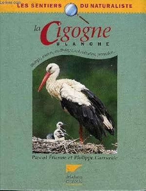 Bild des Verkufers fr LA CIGOGNE BLANCHE BIOLOGIE MOEURS MYTHOLOGIE COHABITATION PROTECTION. zum Verkauf von Le-Livre