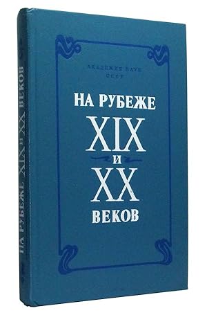 Imagen del vendedor de Na Rubezhe XIX I XX Vekov: Iz Istorii Mezhdunarodnykh Svyazei Russkoi Literatury; Sbornik Nauchnykh Trudov. Akademiya Nauk SSSR, Institut Russkoi Literatury (Pushkinskii dom) a la venta por Cat's Cradle Books