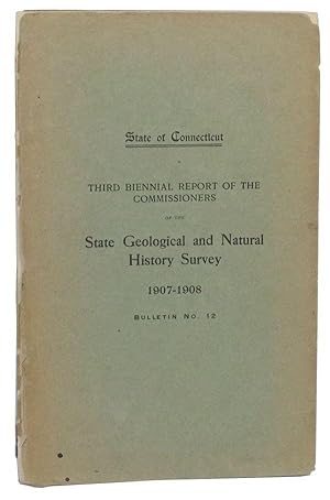 Bild des Verkufers fr State of Connecticut Public Document No. 47. State Geological and Natural History Survey Bulletin No. 12. Third Biennial Report of the Commissioners, 1907-1908 zum Verkauf von Cat's Cradle Books