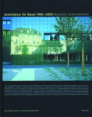 Architektur für Basel 1990 - 2000: Baukultur eines Kantons