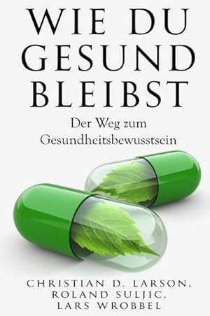 Bild des Verkufers fr Wie du gesund bleibst : Der Weg zum Gesundheitsbewusstsein zum Verkauf von AHA-BUCH GmbH