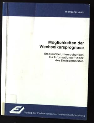 Möglichkeiten der Wechselkursprognose : empirische Untersuchungen zur Informationseffizienz des D...