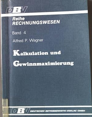 Imagen del vendedor de Kalkulation und Gewinnmaximierung. Reihe Rechnungswesen ; Bd. 4 a la venta por books4less (Versandantiquariat Petra Gros GmbH & Co. KG)