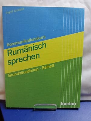 Kommunikationskurs Rumänisch sprechen; Teil: Grundsituationen Beiheft. Beih.