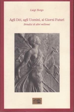 Agli Dèi, agli Uomini, ai Giorni Futuri - Brindisi di altri millenni