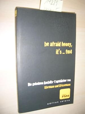 Be afraid honey, it`s . FM4.