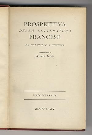 PROSPETTIVA della letteratura francese. Da Corneille a Chénier. Prefazione di André Gide.