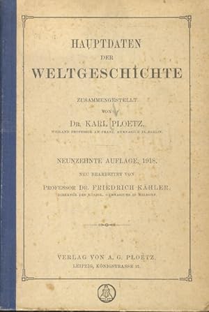 Haupdaten der Weltgeschichte. Zusammengestellt von Dr. Karl Ploetz. Neunzehnte Auflage, 1918.