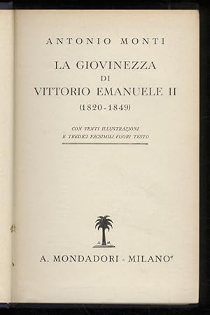 Bild des Verkufers fr La giovinezza di Vittorio Emanuele II. (1820-1849). Con venti illustrazioni e tredeci facsimili fuori testo. zum Verkauf von Libreria Oreste Gozzini snc