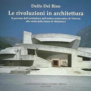 Le rivoluzioni in architettura. [Il percorso dell'architettura dall'ordine aristocratico di Vitru...