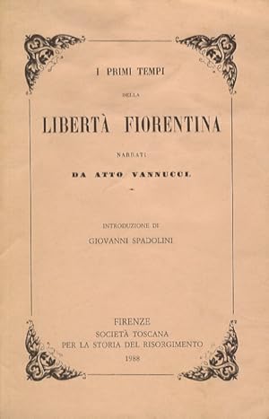 Bild des Verkufers fr I primi tempi della libert fiorentina [.]. Introduzione di Giovanni Spadolini. zum Verkauf von Libreria Oreste Gozzini snc