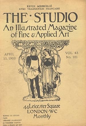 STUDIO (THE). An illustrated Magazine of fine & applied art. Vol. 43, n. 181. April 15, 1908. Rev...