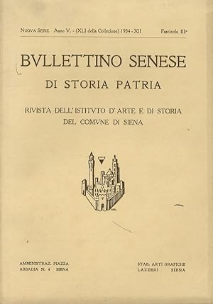 BULLETTINO Senese di Storia Patria. Rivista dell'Istituto d'Arte e di Storia del Comune di Siena....