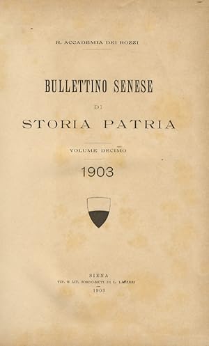 BULLETTINO Senese di Storia Patria. R. Accademia dei Rozzi. Anno X. 1903. Fascicolo I [- II - III].