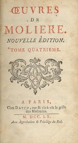 Image du vendeur pour Oeuvres. Nouvelle dition. Tome IVme. (L'Amour medicine - Le Misantrope - Le Medicin malgr lui - Melicerte - Fragment de Pastorale - Le Sicilien, ou l'Amour peintre - Tartuffe, ou l'Imposteur). mis en vente par Libreria Oreste Gozzini snc