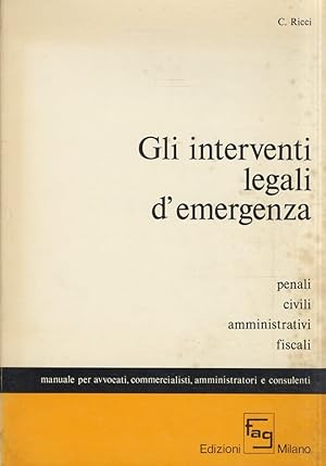 Gli interventi legali d'emergenza. Penali, civili, amministrativi, fiscali.