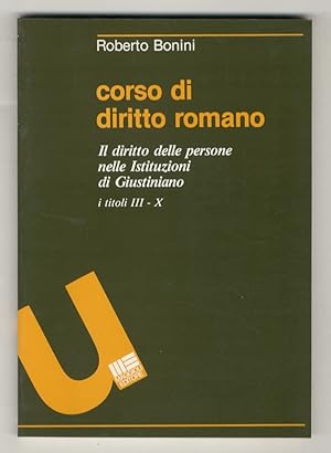 Imagen del vendedor de Corso di diritto romano. Il diritto delle persone nelle Istituzioni di Giustiniano. I titoli III-X. a la venta por Libreria Oreste Gozzini snc