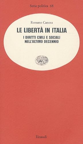 La libertà in Italia. I diritti civili e sociali nell'ultimo decennio.