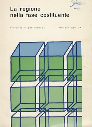 REGIONE (LA) nella fase costituente. Convegno dei Consiglieri regionali d.c. Roma, 25-26 giugno 1...