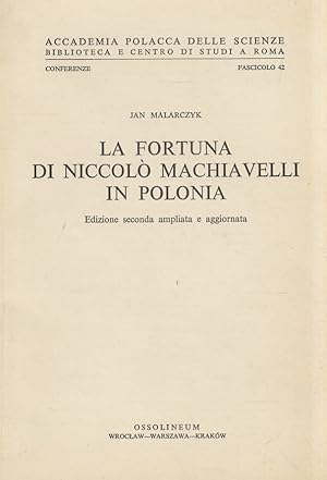 La fortuna di Niccolò Machiavelli in Polonia. Edizione seconda ampliata e aggiornata.