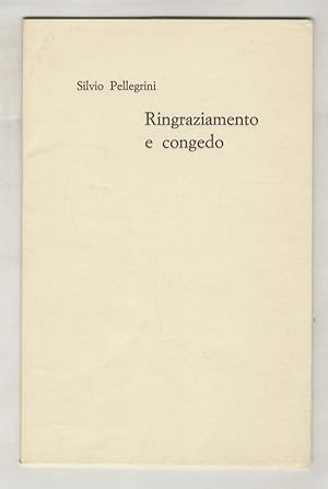 Bild des Verkufers fr Ringraziamento e congedo. zum Verkauf von Libreria Oreste Gozzini snc