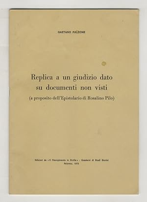 Imagen del vendedor de Replica a un giudizio dato su documenti non visti (a proposito dell'Epistolario di Roasalino Pilo). a la venta por Libreria Oreste Gozzini snc