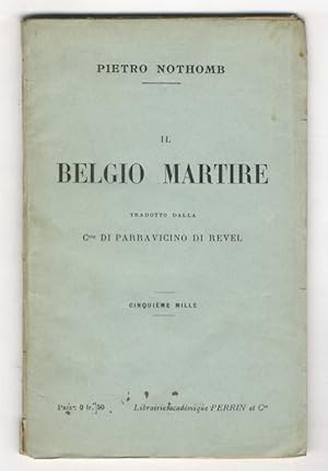Il Belgio martire. Tradotto dalla C.ssa di Parravicino di Revel.