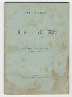 I Roland promessi sposi. Dal Fanfulla della Domenica, n. 16, 18 e 19, anno 1897.