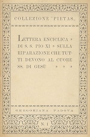 Bild des Verkufers fr Lettera enciclica di S.S. Pio XI sulla riparazione che tutti devono al cuore SS. di Ges. zum Verkauf von Libreria Oreste Gozzini snc