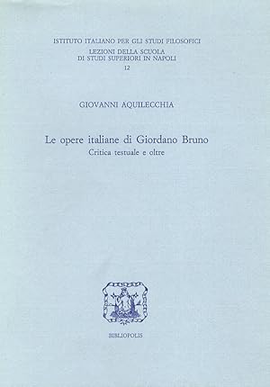 Bild des Verkufers fr Le opere italiane di Giordano Bruno. Critica testuale e oltre. zum Verkauf von Libreria Oreste Gozzini snc