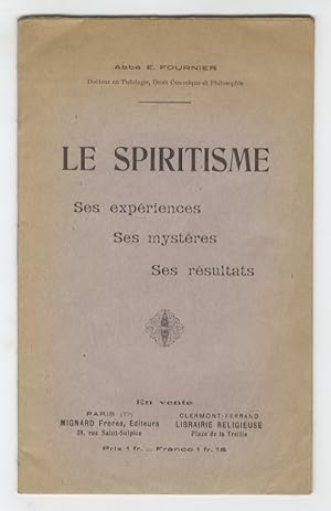 Le spiritisme. Ses expériences, ses mystères, ses résultats.