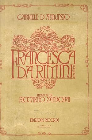 Francesca da Rimini. Tragedia in 4 atti di Gabriele D'Annunzio ridotta da Tito Ricordi per la mus...