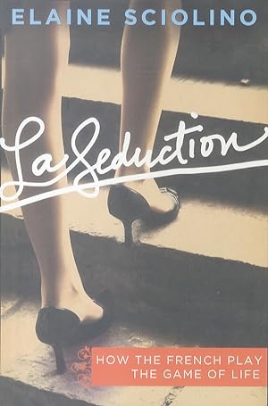 Bild des Verkufers fr La Seduction. How the French play the game of life. zum Verkauf von Libreria Oreste Gozzini snc