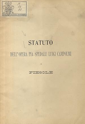 STATUTO dell'Opera Pia Spedale Luigi Campolmi in Fiesole.