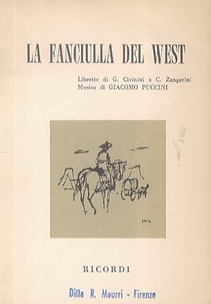 Bild des Verkufers fr La Fanciulla del West. Opera in 3 atti. Dal dramma di David Belasco. Libretto di G. Civinini e C. Zangarini. Musica di G. Puccini. zum Verkauf von Libreria Oreste Gozzini snc