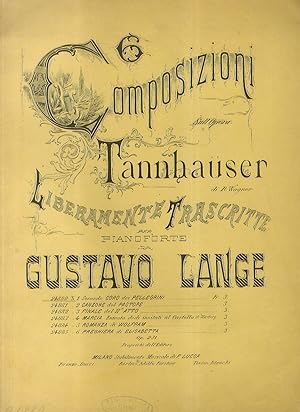 Sei Composizioni sull'opera Tannhaüser di R. Wagner, liberamente trascritte per pianoforte. (2488...