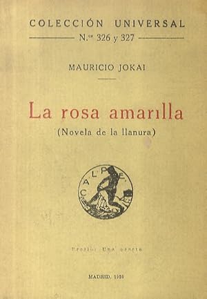 La rosa amarilla. (Novela de la Llanura). La traduccion del hungaro ha sido hecha por Andrès Révész.