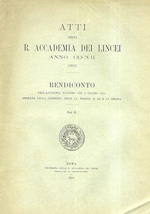 ATTI della R. Accademia dei Lincei anno CCCVII. 1910. Rendiconto dell'adunanza solenne del 5 giug...
