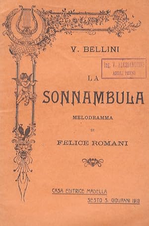 La Sonnambula. Melodramma di F. Romani. Musica di V. Bellini.