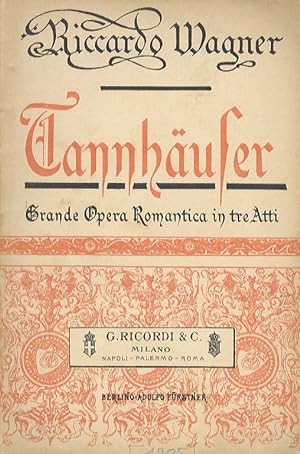 Tannhäuser, ovvero La Lotta dei Bardi al Castello di Varteburgo. Opera romantica in 3 atti. Parol...