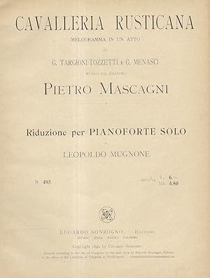 Cavalleria Rusticana. Melodramma in un atto di G. Targioni-Tozzetti e Guido Menasci. Musica di Pi...